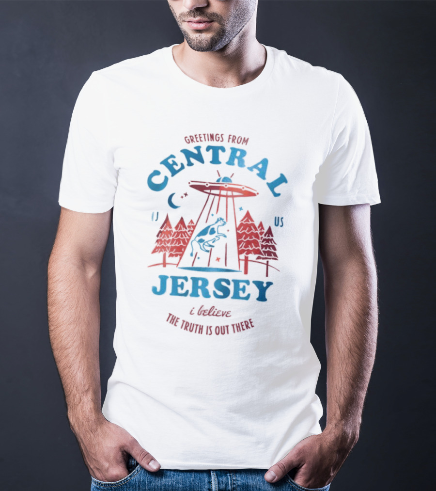 Greetings From Central Jersey I Believe UFO Alien Forest The Truth Is Out There T-Shirt