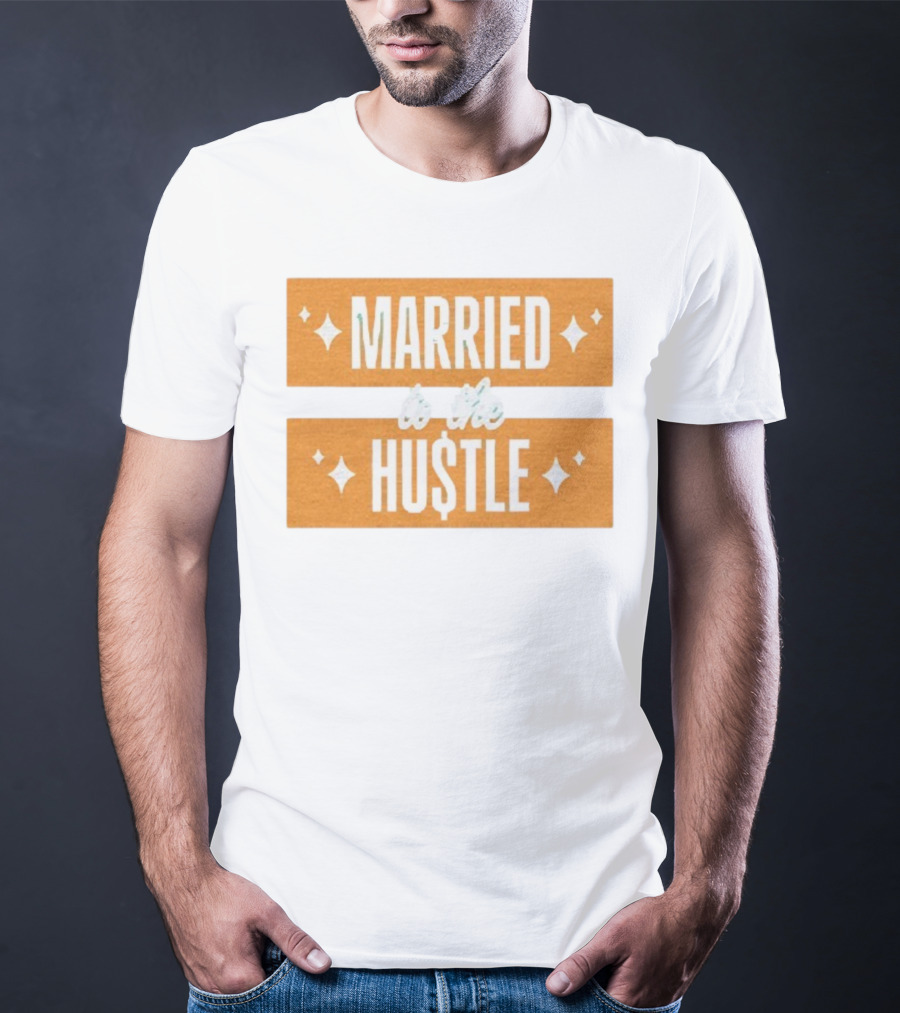 Married To The Hu$tle Motivational Hustler Inspiration T-Shirt