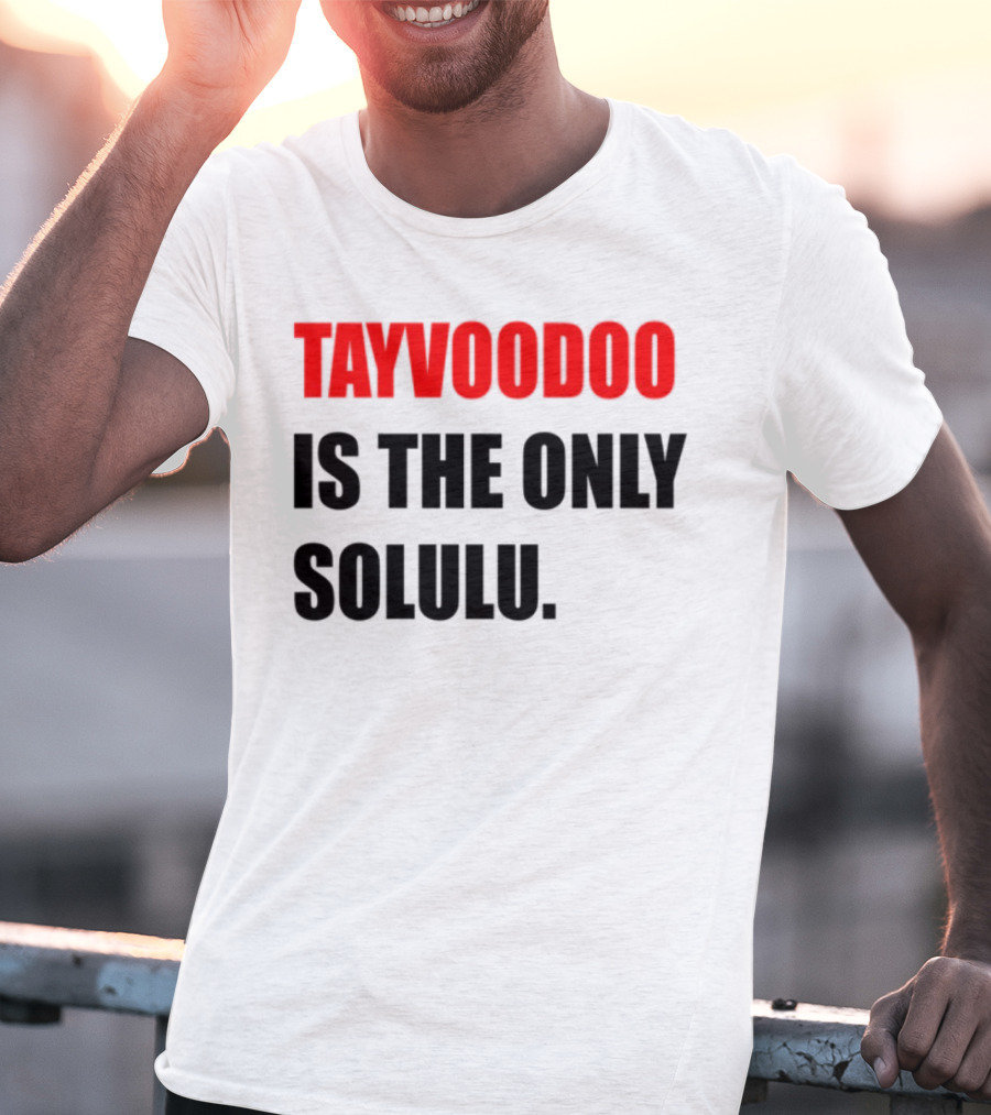 Tayvoodoo Is The Only Solulu Swiftees Empire T-Shirt