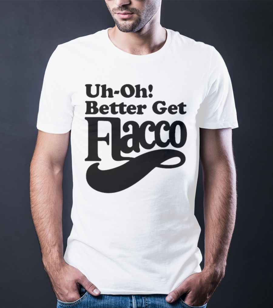 Cleveland Browns Uh-Oh! Better Get Flacco Sports Fan Apparel Football Humor T-Shirt