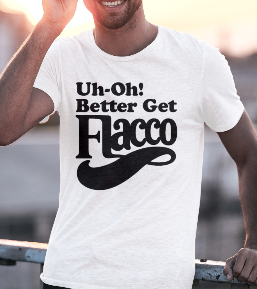 Cleveland Browns Uh-Oh! Better Get Flacco Sports Fan Apparel Football Humor T-Shirt