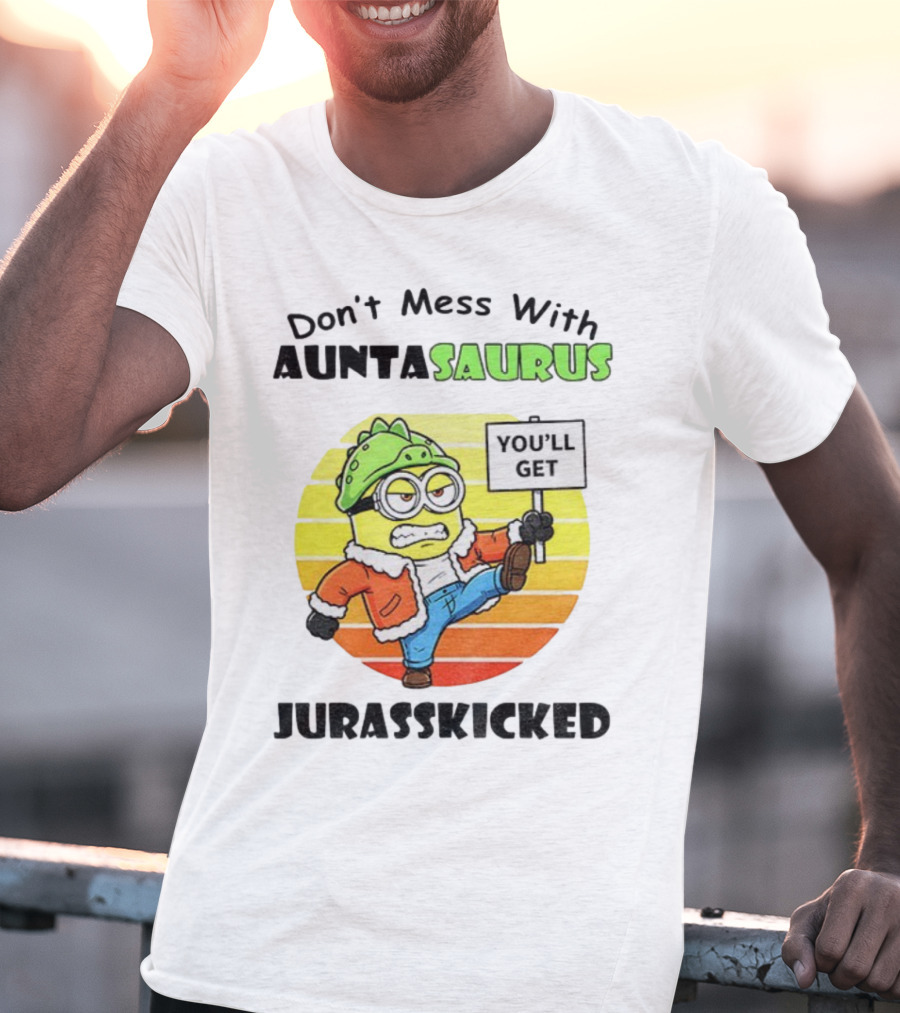 Minion Don’t Mess With Auntasaurus You’ll Get Jurasskicked Vintage T-Shirt