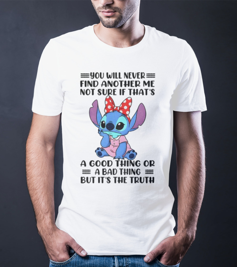 Stitch You Will Never Find Another Me Not Sure If That’s A Good Thing Or A Bad Thing But It’s The Truth Bowtie Pink Outfit T-Shirt