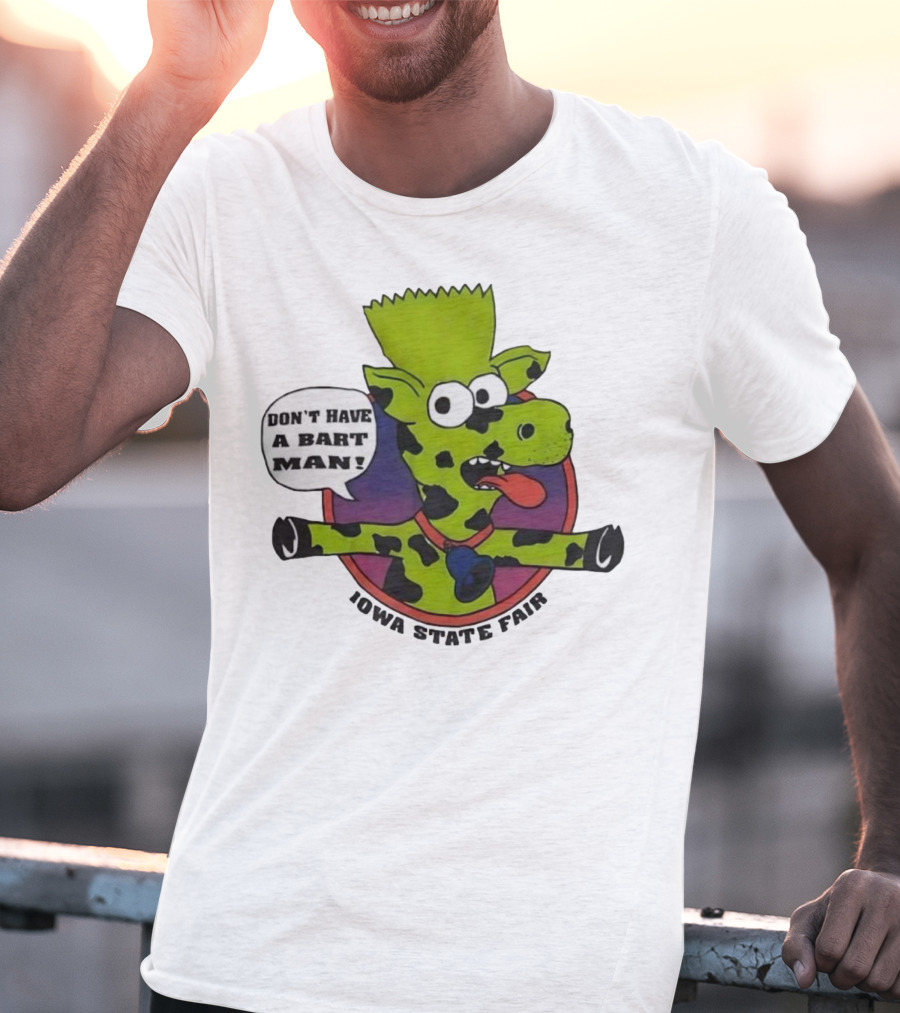 Iowa State Fair Don't Have A Bart Man Bootleg Bart Christ Is Risen T-Shirt
