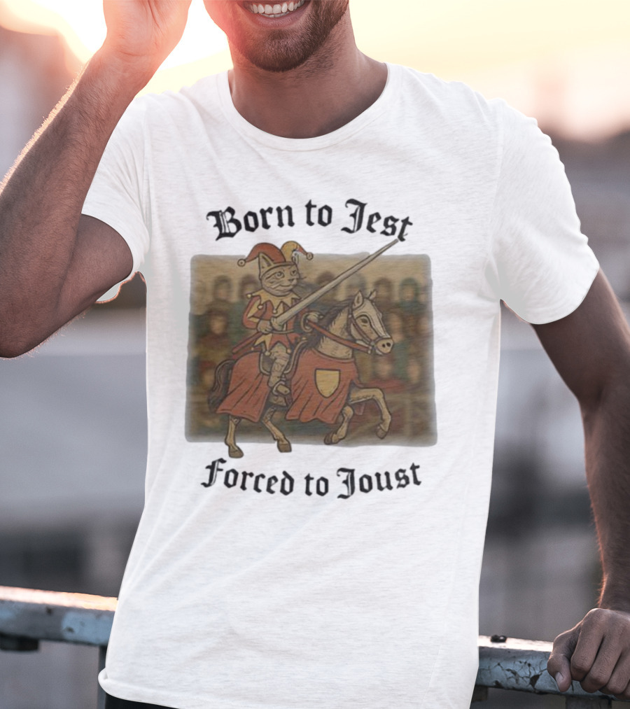 Born To Jest Forced To Joust Cat Knight Comedy Medieval Humor T-Shirt