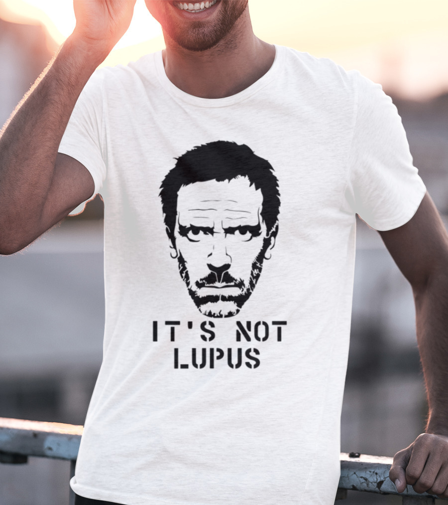 House MD It's Not Lupus T-Shirt