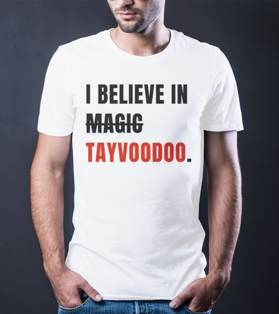 I Believe In Magic Tayvoodoo T-Shirt