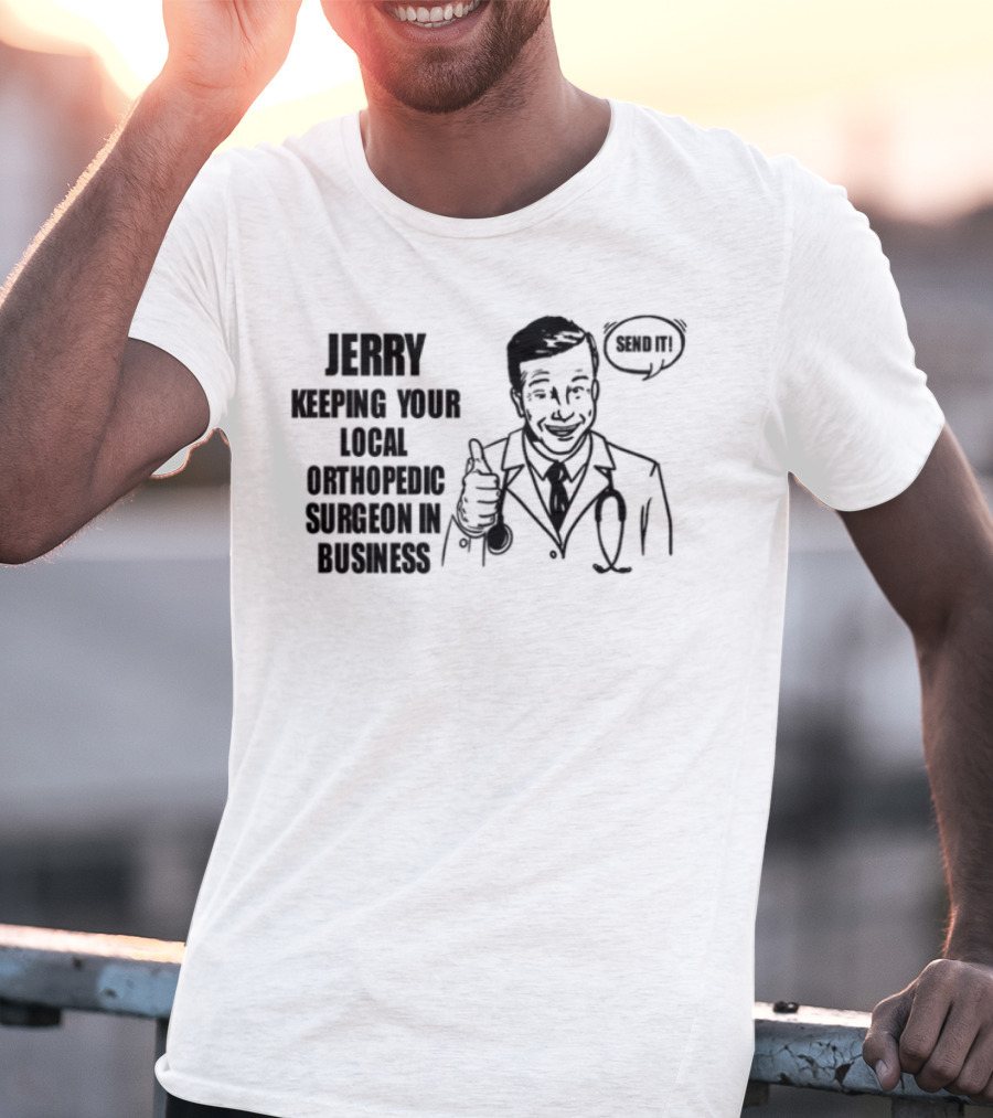 Jerry Keeping Your Local Orthopedic Surgeon In Business Vintage Cartoon Doctor OK Sign T-Shirt