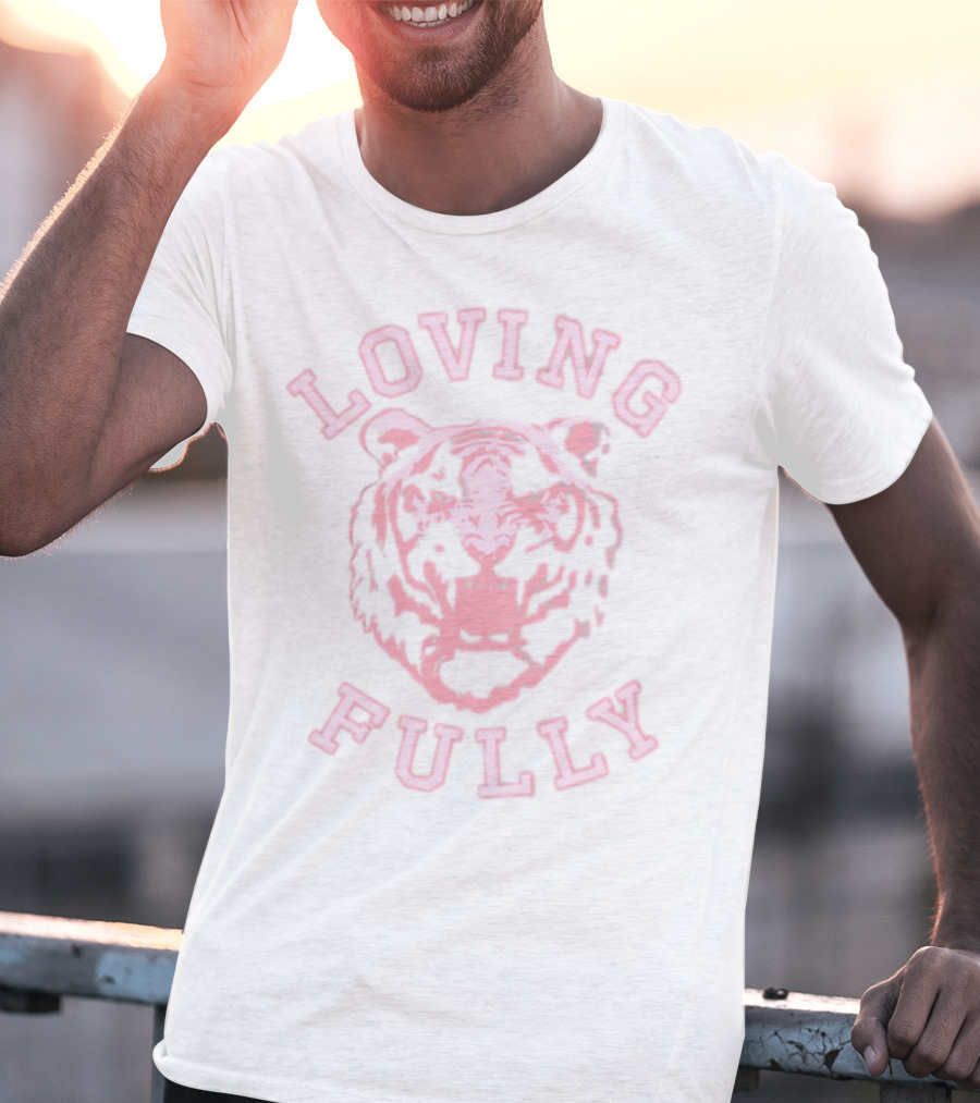 Loving Fully Pink Tiger T-Shirt