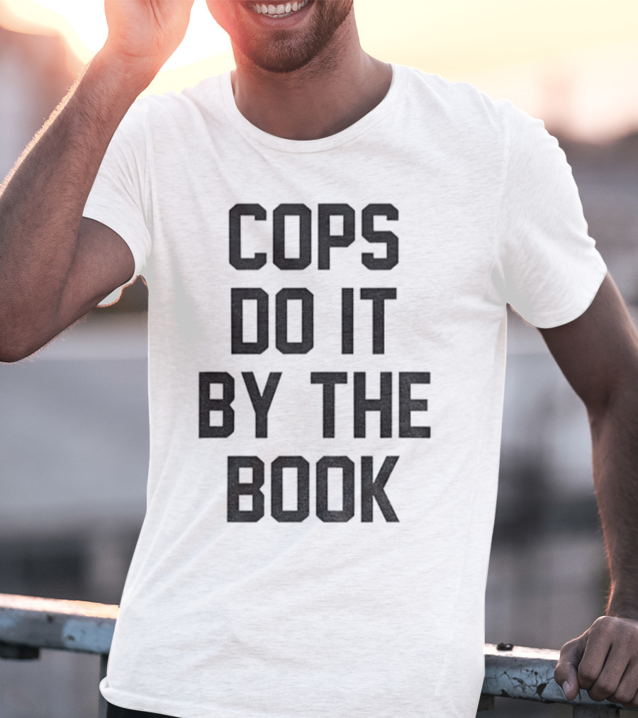 Cops Do It By The Book Phrase Bold Statement T-Shirt