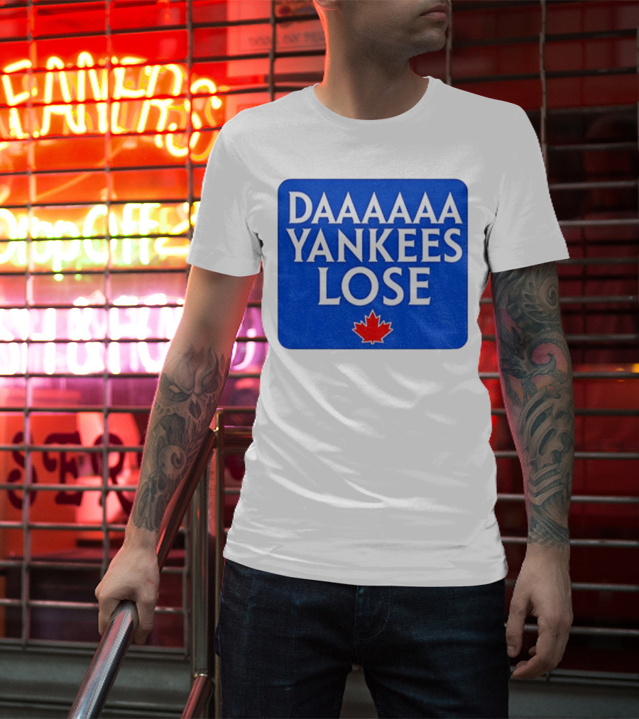 Daaaaa Yankees Lose Toronto Blue Jays MLB Baseball Canadian Maple Leaf 2025 T-Shirt