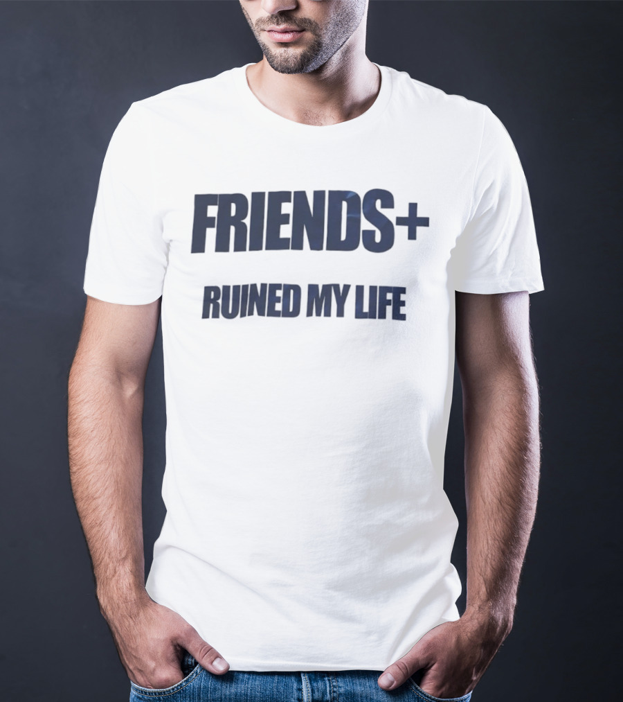 FRIENDS+ Ruined My Life Statement T-Shirt