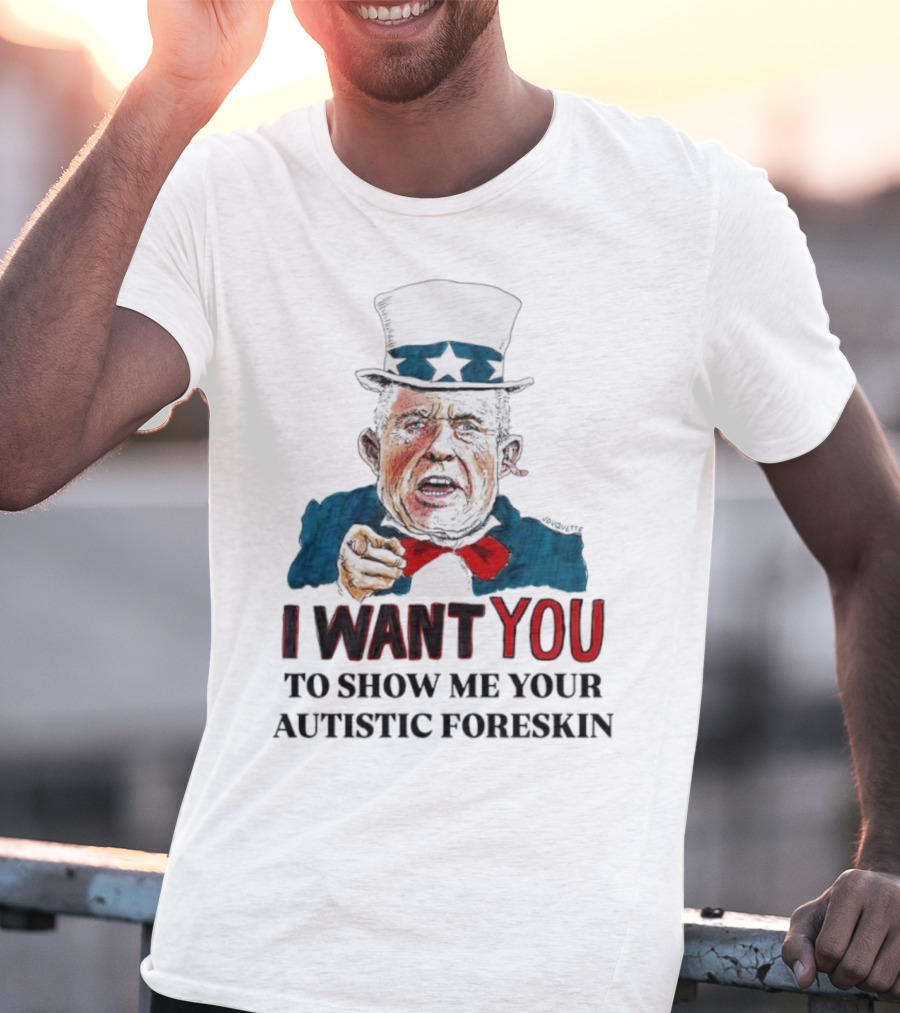 J Duquette I Want You To Show Me Your Autistic Foreskin T-Shirt