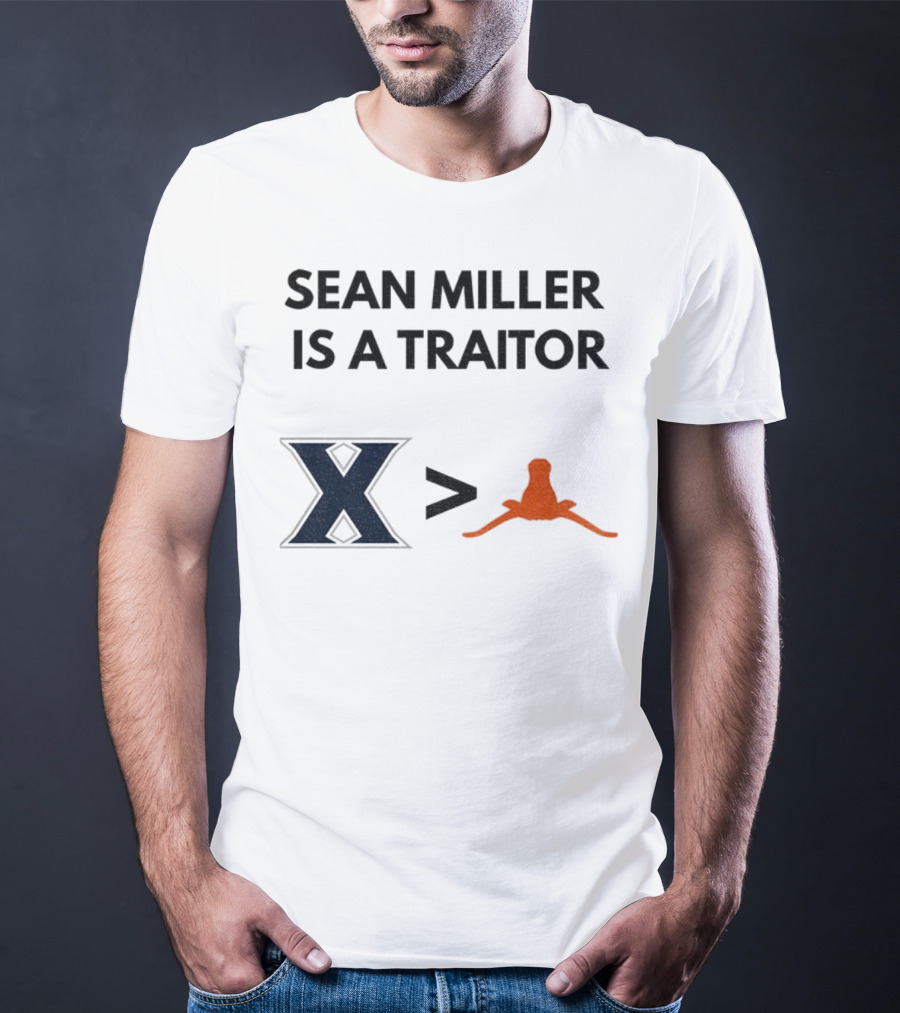 Sean Miller Is A Traitor Xavier Greater Than Texas Longhorns T-Shirt