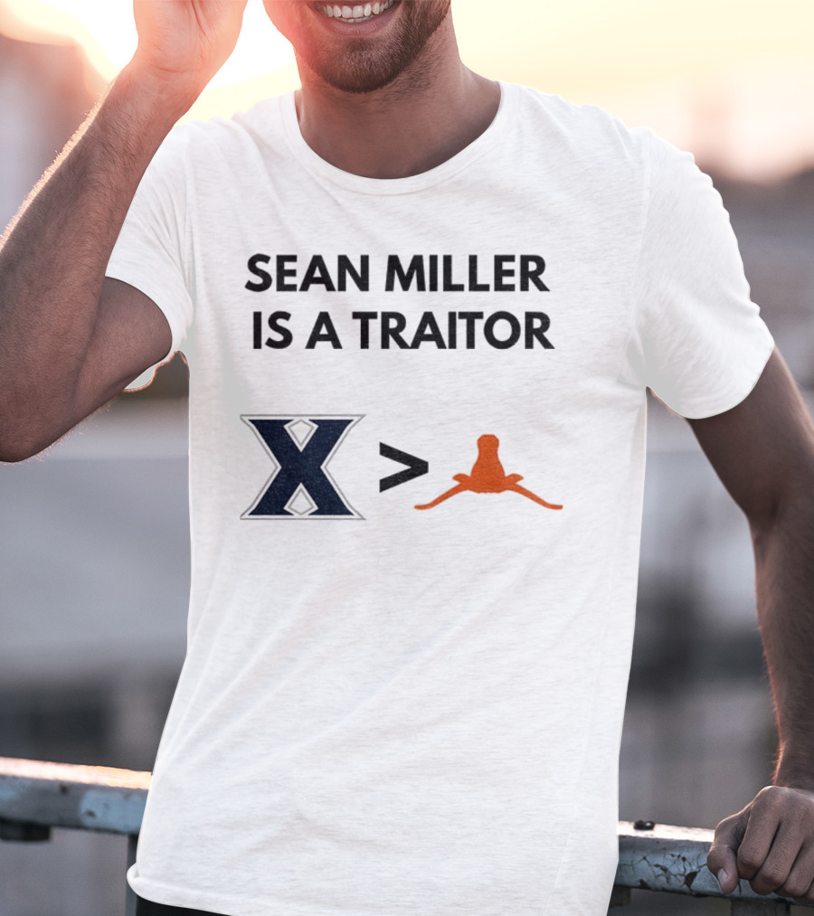 Sean Miller Is A Traitor Xavier Greater Than Texas Longhorns T-Shirt
