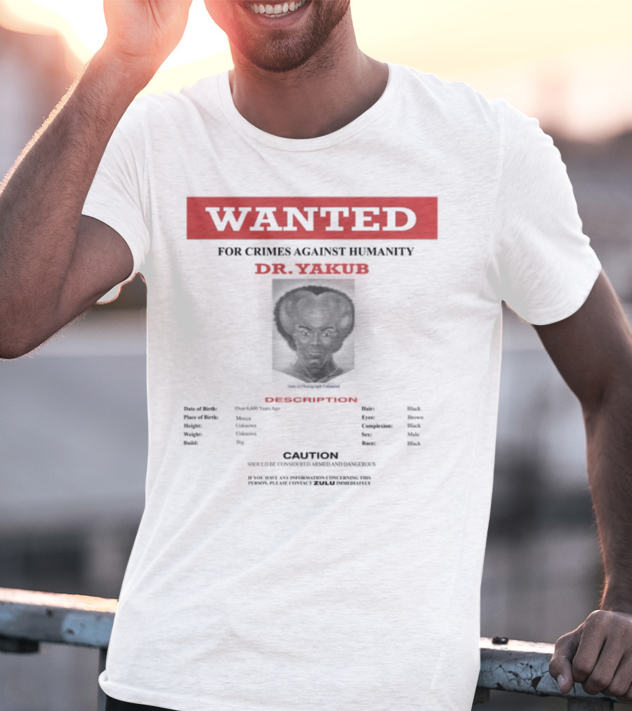 Wanted Blackpowerviolence Crimes Against Humanity Dr Yakub Image T-Shirt
