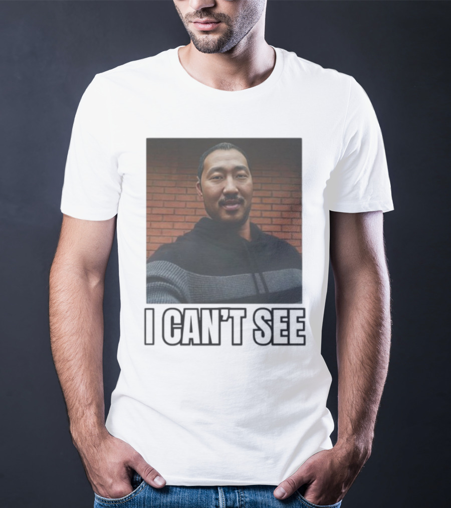 I Can't See I Can't See Andrew Ahn T-Shirt
