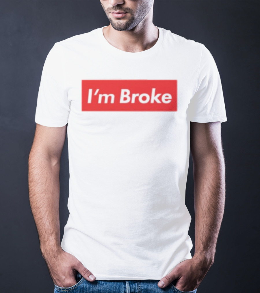 I'm Broke Broke Boys Club T-Shirt