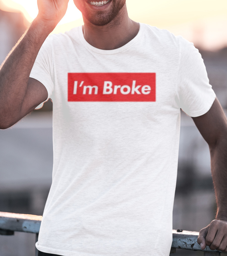 I'm Broke Broke Boys Club T-Shirt