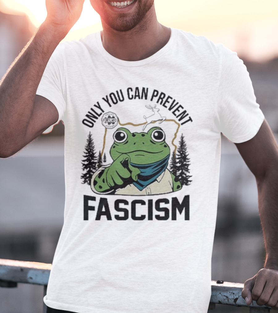 Only You Can Prevent Fascism Portland Frog Protest Forest Theme T-Shirt