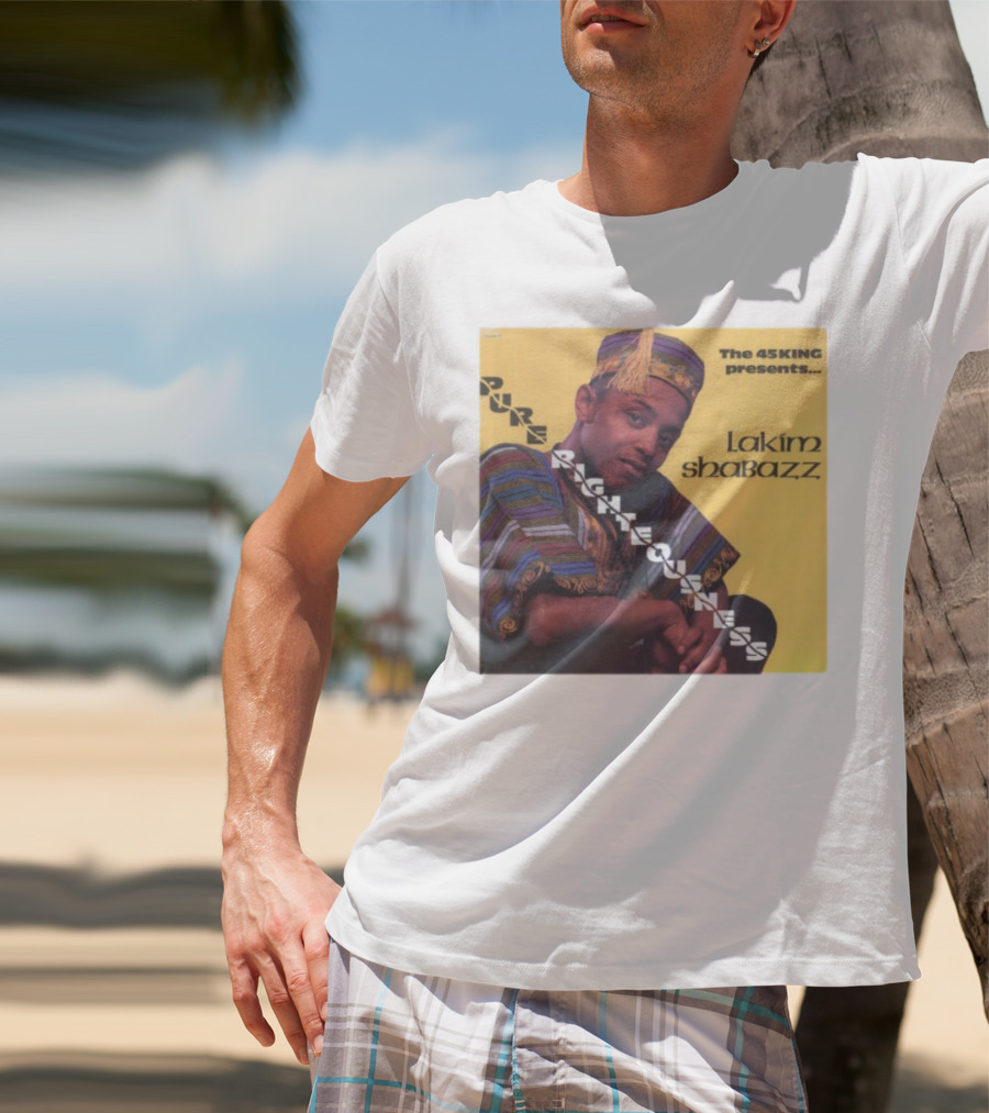 The 45 King Presents Pure Righteousness Lakim Shabazz T-Shirt