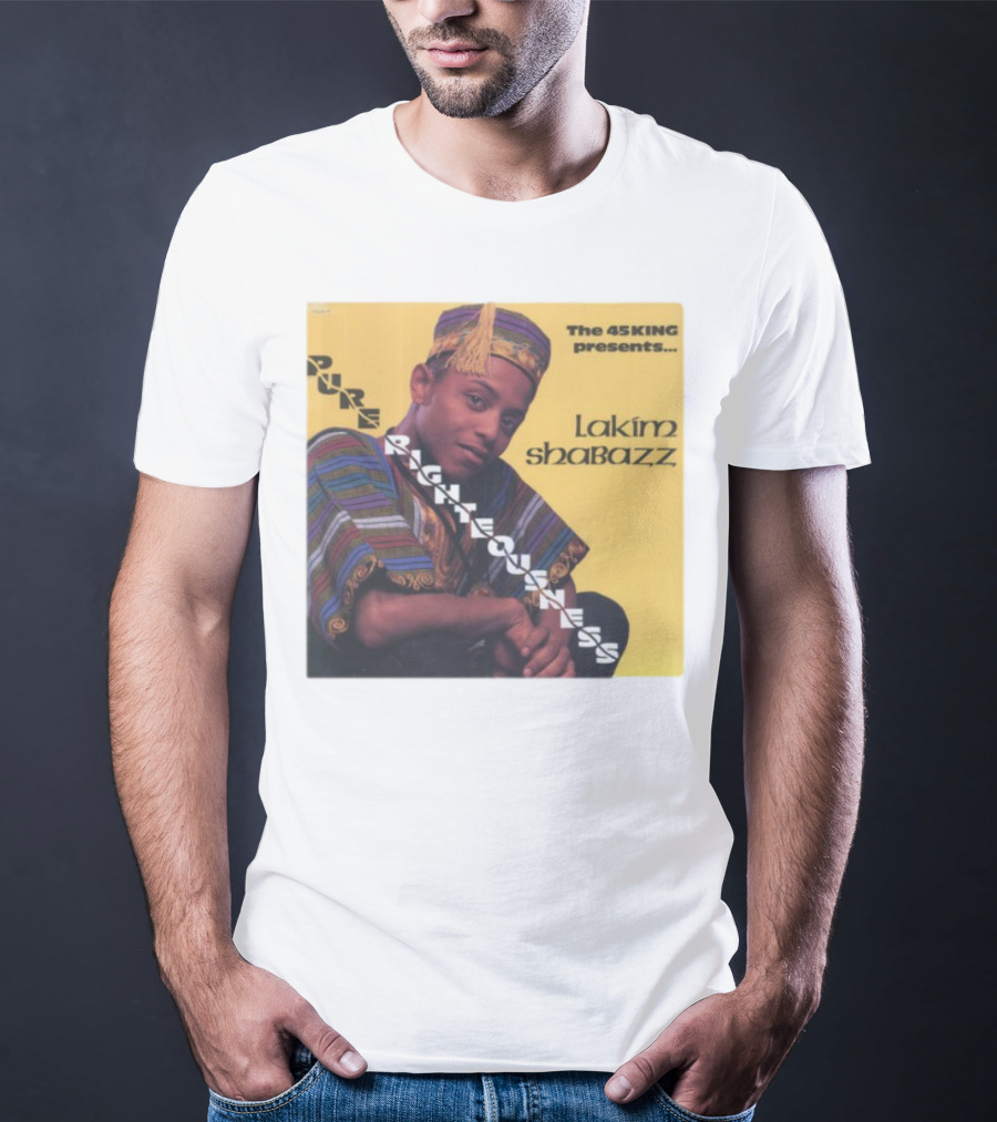 The 45 King Presents Pure Righteousness Lakim Shabazz T-Shirt