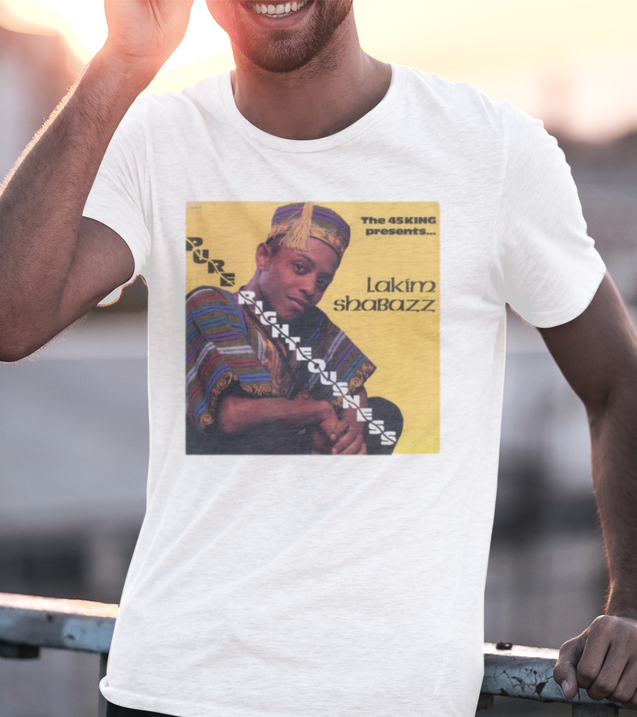 The 45 King Presents Pure Righteousness Lakim Shabazz T-Shirt