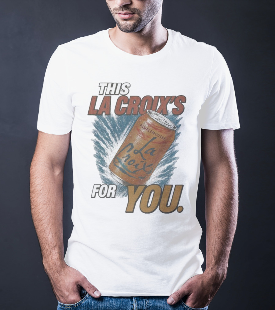 This La Croix's For You Pamplemousse Can Splash T-Shirt