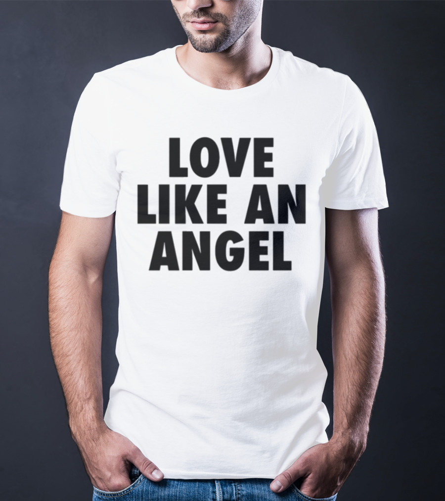 Love Like An Angel Fuck Like A Pervert T-Shirt