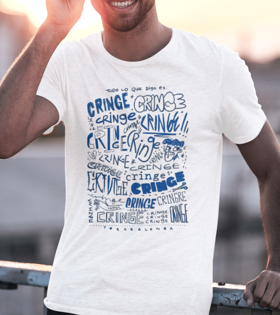 Todo Lo Que Digo Es Cringe 2025 Torreblanca T-Shirt