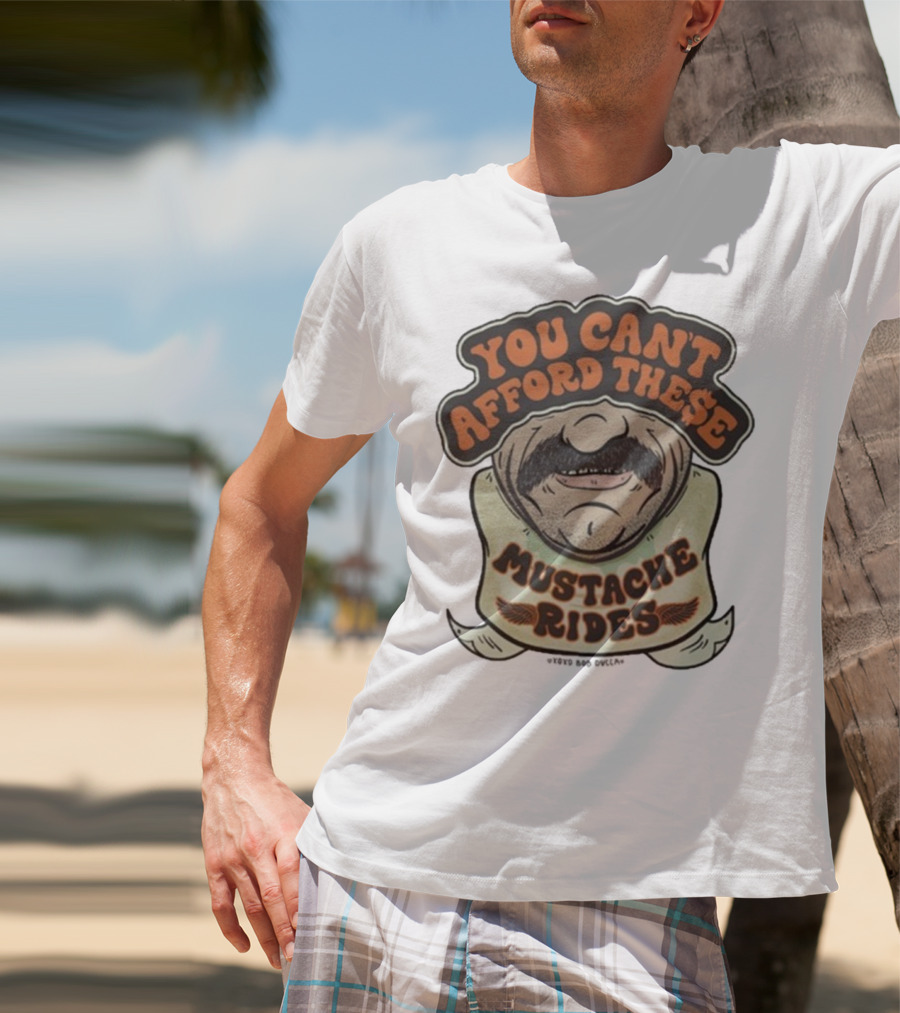 You Can’t Afford These Mustache Rides Vintage Humorous Graphic T-Shirt