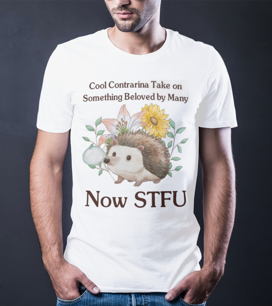 Hedgehog With Flowers And Speech Bubble Now STFU T-Shirt