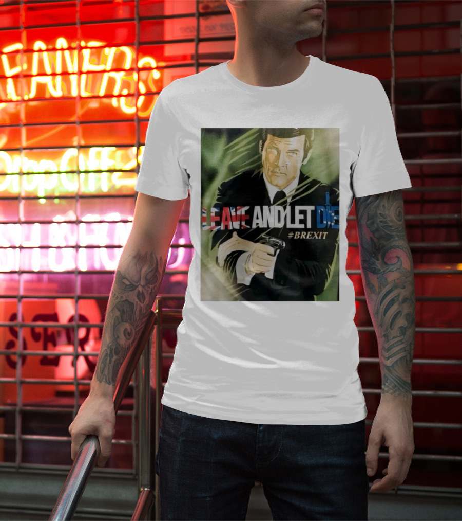James Bond Leave And Let Die Brexit Iconic Movie Reference With British Flag And Gun T-Shirt