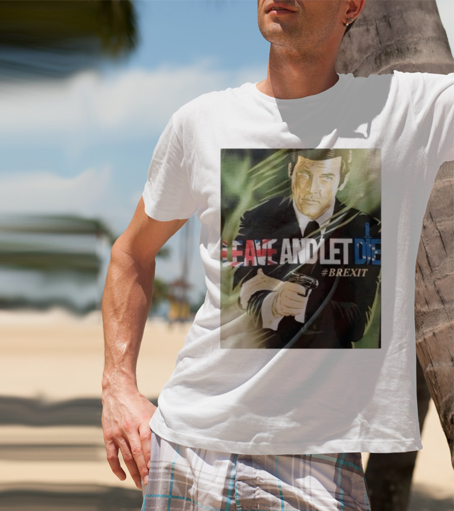James Bond Leave And Let Die Brexit Iconic Movie Reference With British Flag And Gun T-Shirt