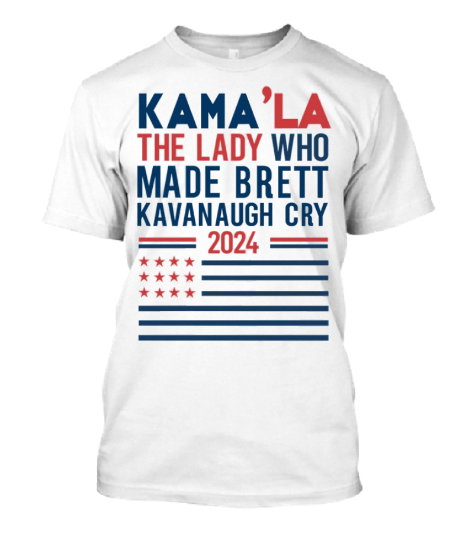 Kama'la The Lady Who Made Brett Kavanaugh Cry 2024 Stars And Stripes Flag T-Shirt