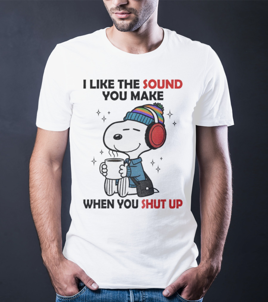 Snoopy I Like The Sound You Make When You Shut Up Headphones Coffee Cozy Winter Style T-Shirt