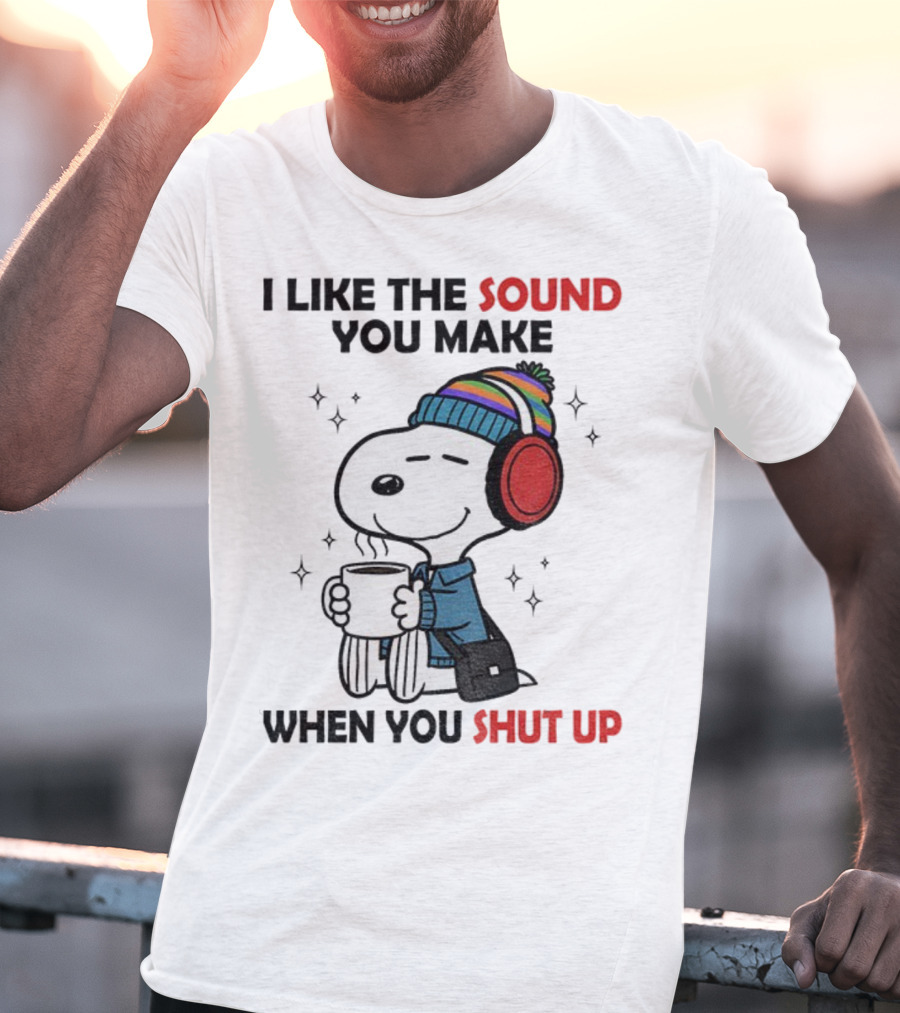 Snoopy I Like The Sound You Make When You Shut Up Headphones Coffee Cozy Winter Style T-Shirt