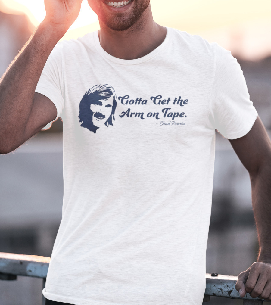 Eli Manning Gotta Get The Arm On Tape Chad Powers T-Shirt