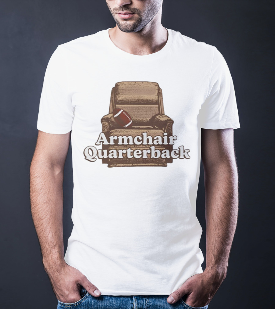 Middleclassfancy Armchair Quarterback Football Humor T-Shirt