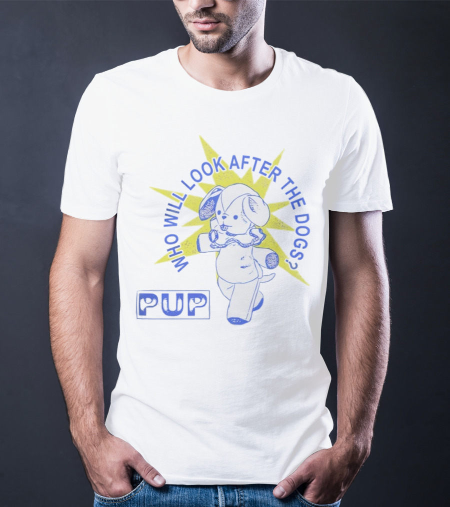 PUP Who Will Look After The Dogs Dog Star T-Shirt