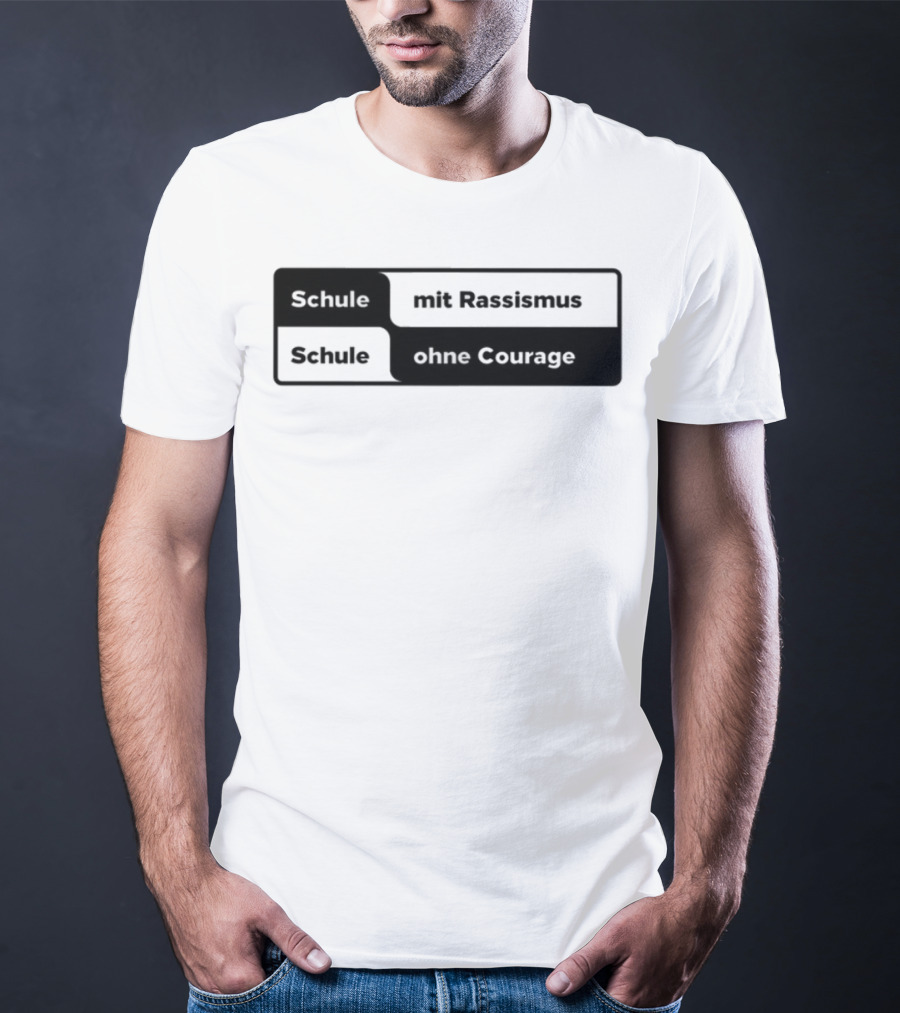 Schule Mit Rassismus Schule Ohne Courage Initiative Against Racism T-Shirt