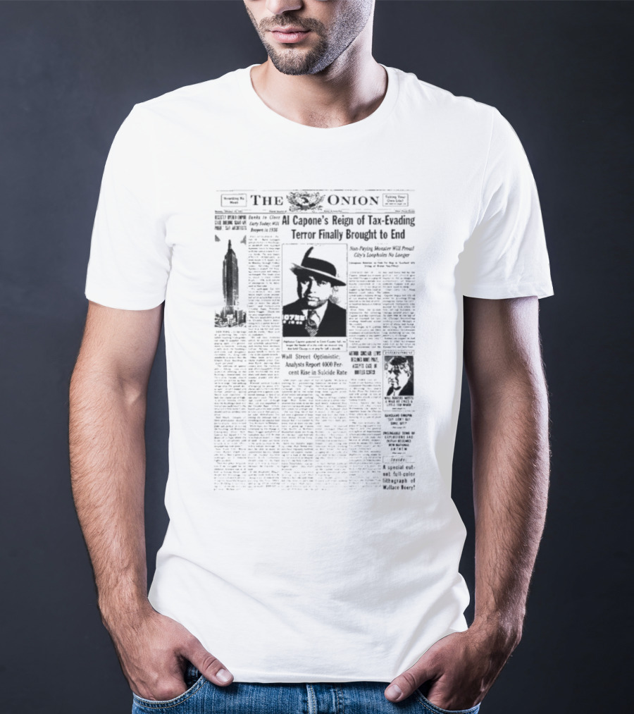 The Onion Al Capone’s Reign Tax Evading Terror Brought To End Final Arrested America Public Enemy Prison T-Shirt
