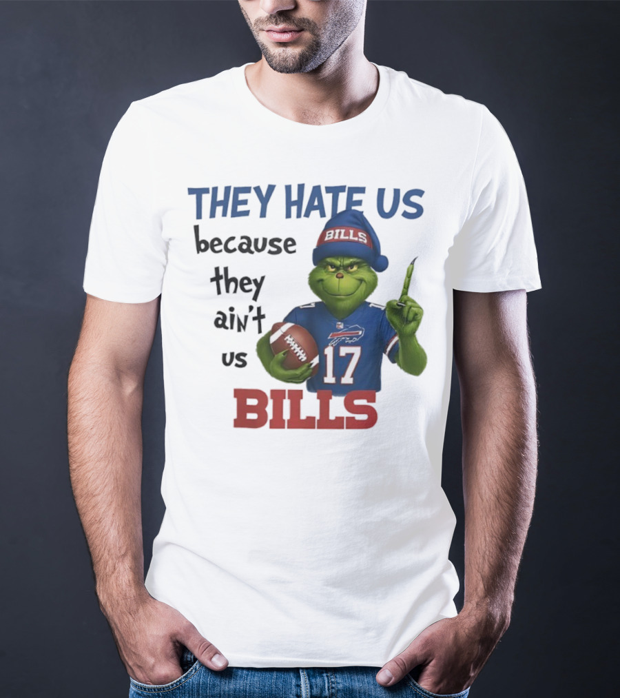 Buffalo Bills Grinch They Hate Us Because They Ain't Us Fans Football 17 T-Shirt