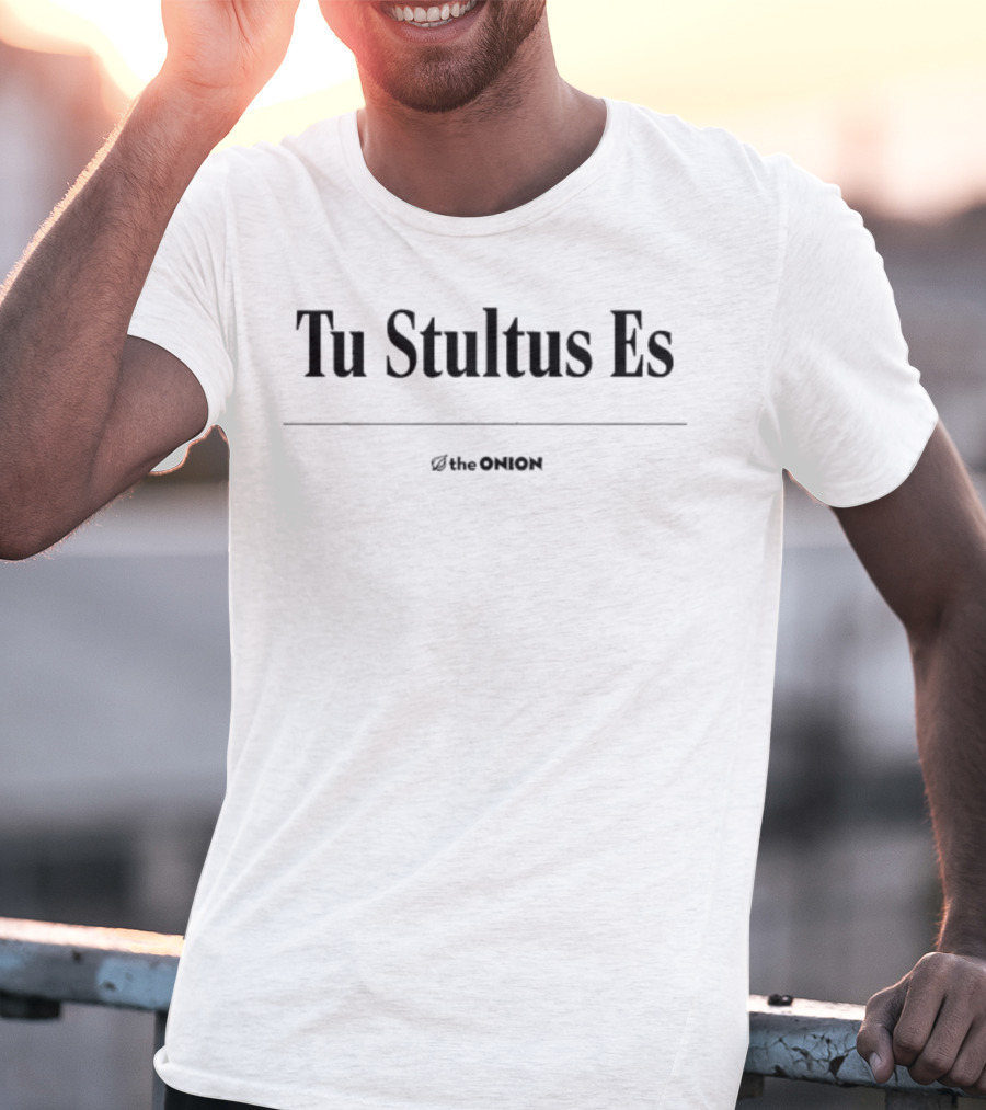 Tu Stultus Es The Onion Latin Phrase T-Shirt