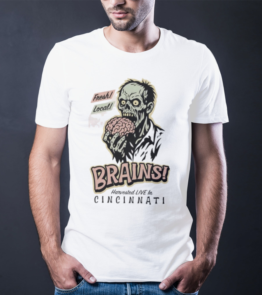 Fresh Local Brains Harvested Live Monster Cincinnati Zombie T-Shirt