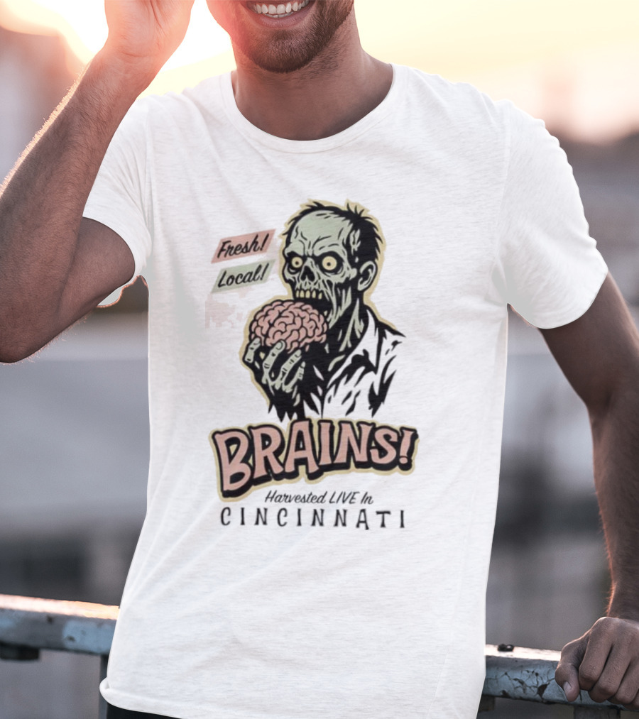 Fresh Local Brains Harvested Live Monster Cincinnati Zombie T-Shirt