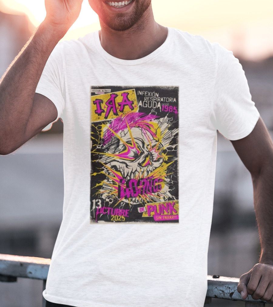 I.R.A. Infexión Respiratoria Aguda Festival Altavoz Octubre 13 2025 Punk Sin Parar Desde 1985 T-Shirt