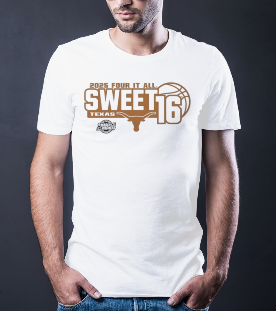 Texas Longhorns 2025 Four It All Sweet 16 Basketball March Madness T-Shirt