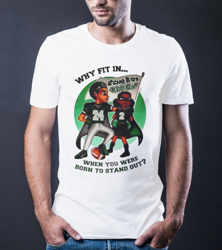Echo Boy And ABC Girl Why Fit In When You Were Born To Stand Out T-Shirt