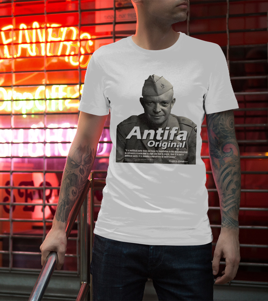 Dwight D. Eisenhower Antifa Original Anti-Fascist Conspiracy To Seize Power T-Shirt